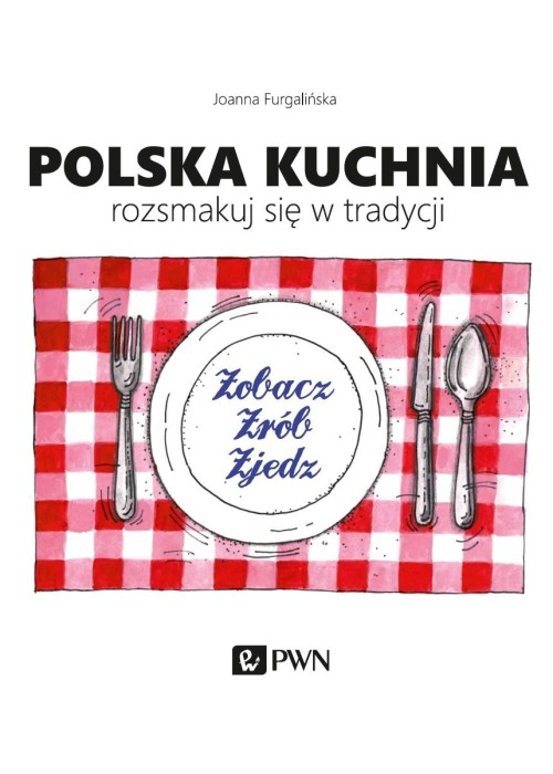 Polska kuchnia. Rozsmakuj się w tradycji