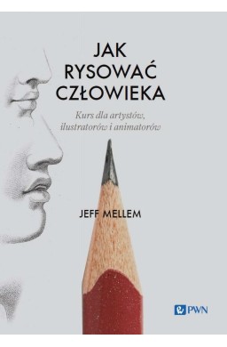 Jak rysować człowieka. Kurs dla artystów, ilustrat