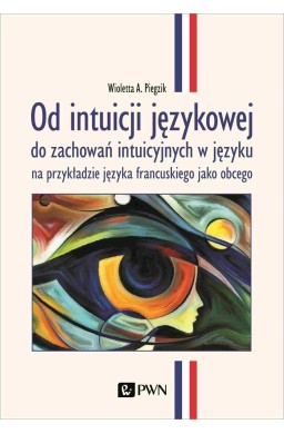 Od intuicji językowej do zachowań intuicyjnych...