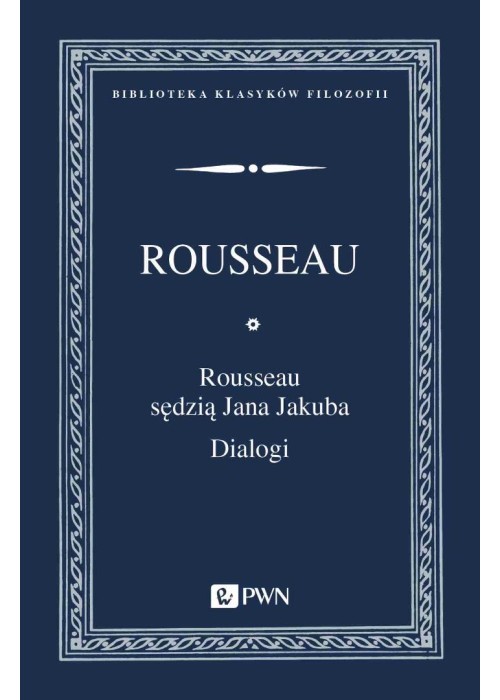 Rousseau sędzią Jana Jakuba. Dialogi