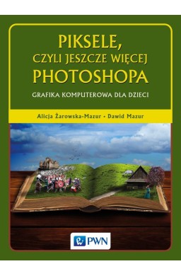 Piksele, czyli jeszcze więcej Photoshopa