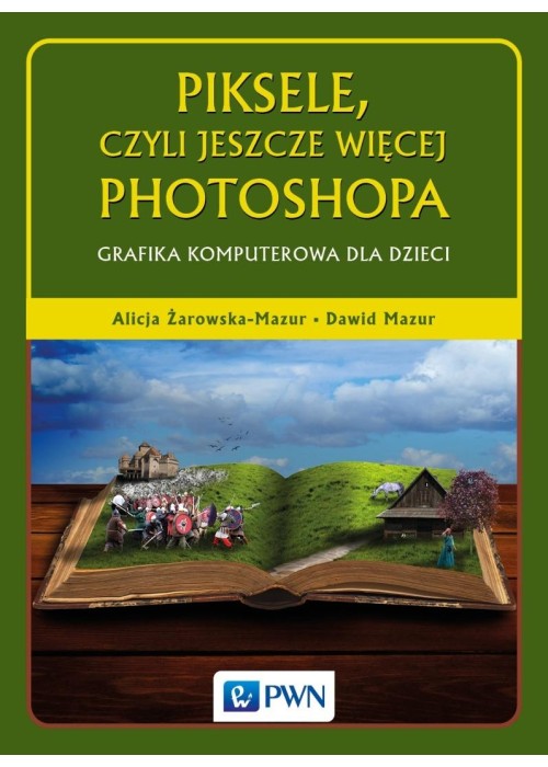 Piksele, czyli jeszcze więcej Photoshopa