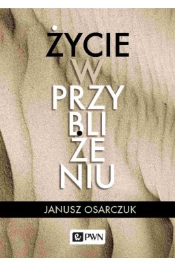 Życie w przybliżeniu