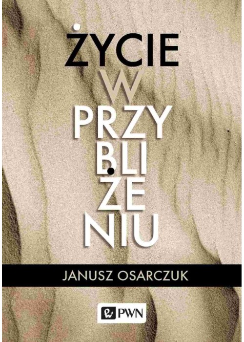 Życie w przybliżeniu