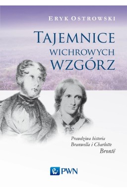 Tajemnice wichrowych wzgórz. Prawdziwa historia...