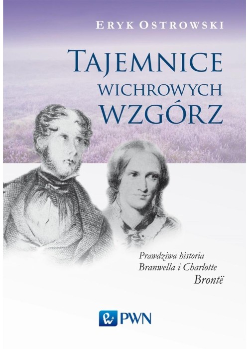 Tajemnice wichrowych wzgórz. Prawdziwa historia...