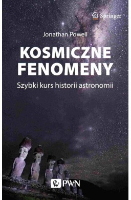 Kosmiczne fenomeny. Szybki kurs historii astronomi