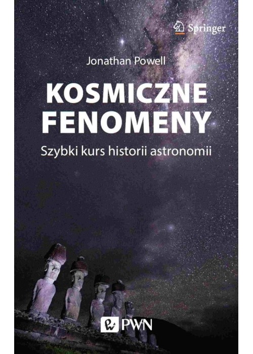 Kosmiczne fenomeny. Szybki kurs historii astronomi