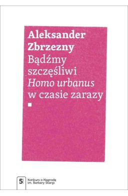 Bądźmy szczęśliwi. Homo urbanus w czasie zarazy