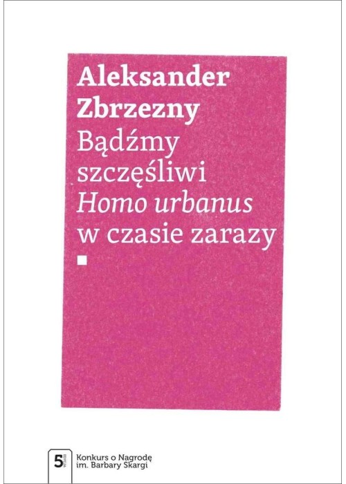 Bądźmy szczęśliwi. Homo urbanus w czasie zarazy