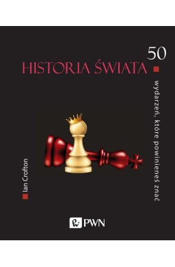 50 wydarzeń, które powinieneś znać Historia świata