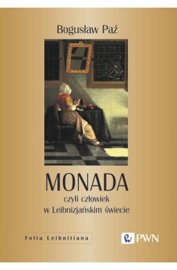 Monada, czyli człowiek w Leibnizjańskim świecie