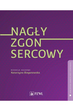 Nagły zgon sercowy. Biblioteka kardiologii...