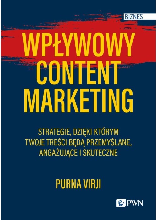 Wpływowy content marketing. Strategie, dzięki któr