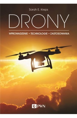 Drony. Wprowadzenie. Technologie. Zastosowania