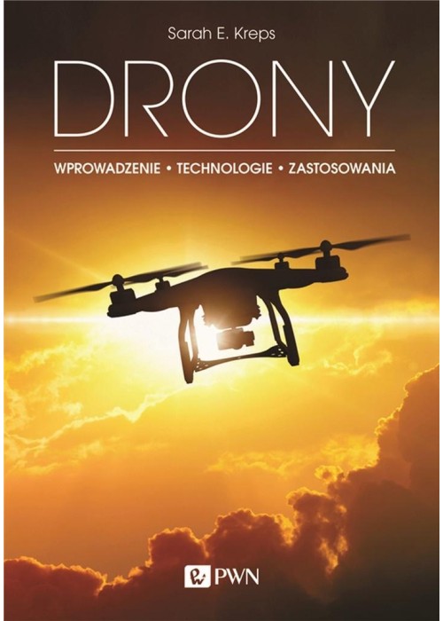 Drony. Wprowadzenie. Technologie. Zastosowania