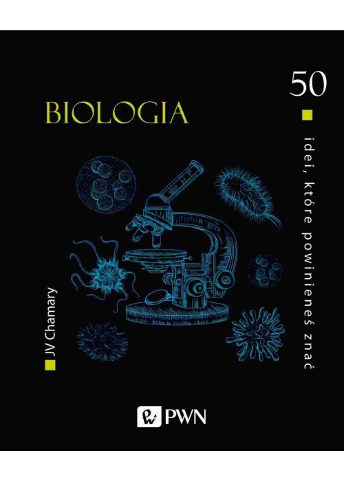 50 idei, które powinieneś znać. Biologia