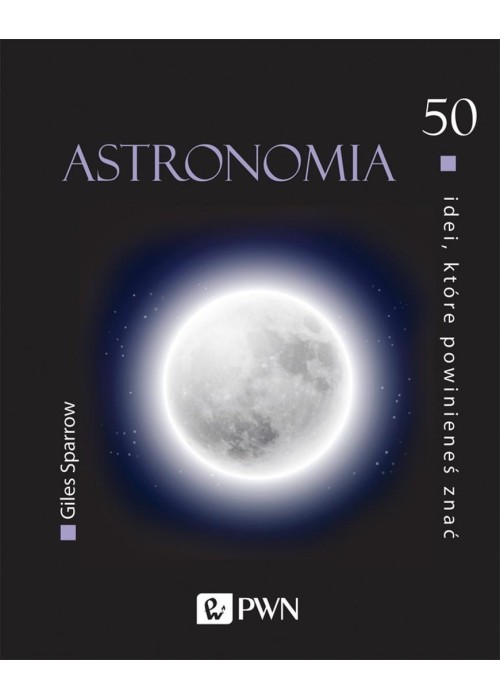 50 idei, które powinieneś znać. Astronomia