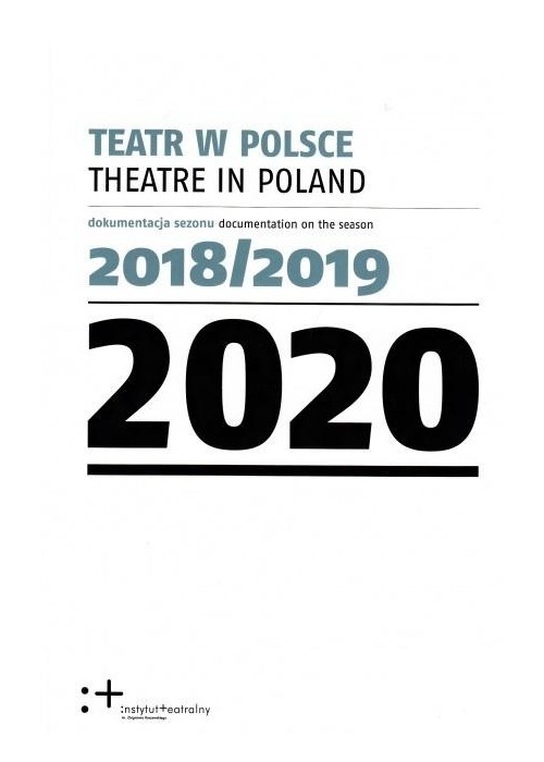 Teatr w Polsce 2020. Dokumentacja sezonu 2018/2019