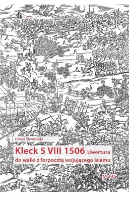 Kleck 5 VIII 1506. Uwertura do walki z forpocztą..