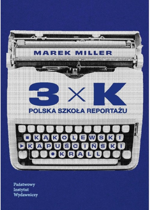 3xK. Polska szkoła reportażu