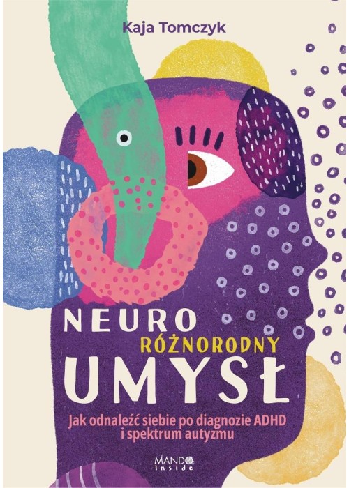Neuroróżnorodny umysł. Jak odnaleźć siebie...