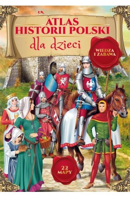 Atlas historii Polski dla dzieci