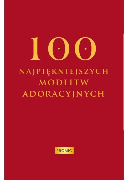 100 najpiękniejszych modlitw adoracyjnych