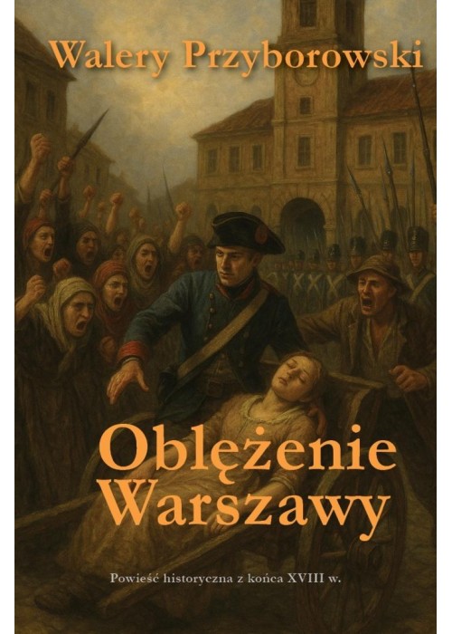 Oblężenie Warszawy - powieść historyczna