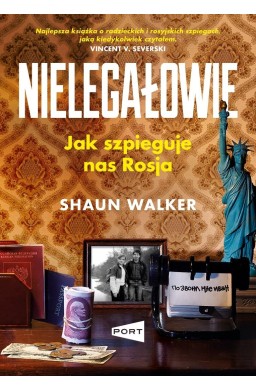 Nielegałowie. Jak szpieguje nas Rosja?
