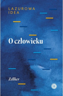 O człowieku. Część antropologiczna Lazurowej idei