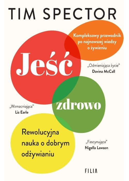 Jeść zdrowo. Rewolucyjna nauka o dobrym odżywianiu