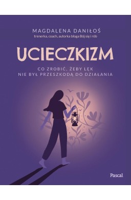 Ucieczkizm. Co zrobić, żeby lęk nie był...