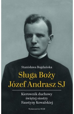 Sługa Boży Józef Andrasz SJ. Kierownik duchowy..