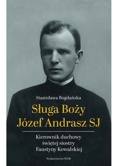 Sługa Boży Józef Andrasz SJ. Kierownik duchowy..