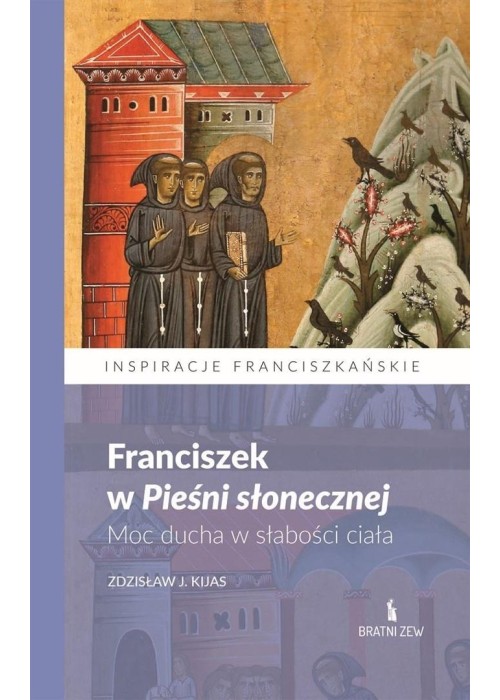 Franciszek w Pieśni słonecznej. Moc ducha..
