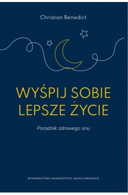 Wyśpij sobie lepsze życie. Poradnik zdrowego snu