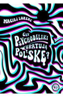Czy psychodeliki uratują Polskę?