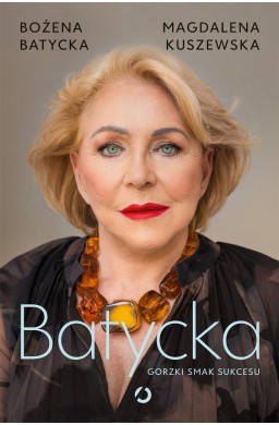 Batycka. Gorzki smak sukcesu
