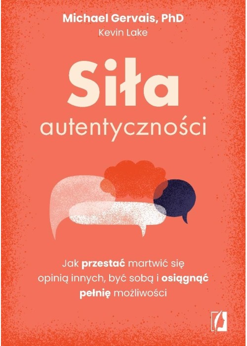 Siła autentyczności. Jak przestać przejmować się..