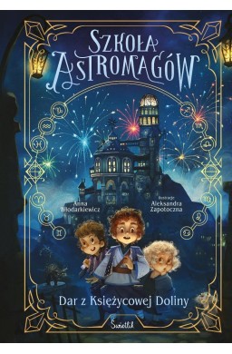 Szkoła Astromagów T.1 Dar z Księżycowej Doliny