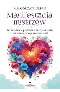 Manifestacja mistrzów. Jak świadomie pracować..