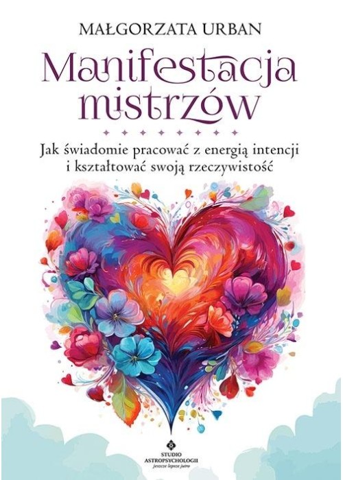 Manifestacja mistrzów. Jak świadomie pracować..