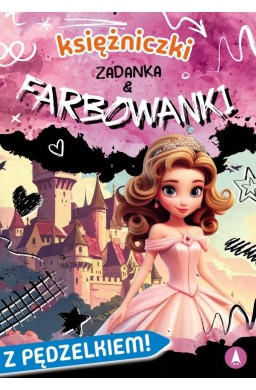 Księżniczki. Zadanka & farbowanki