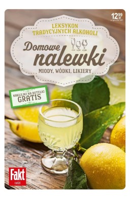 Domowe nalewki. Miody, wódki, likiery