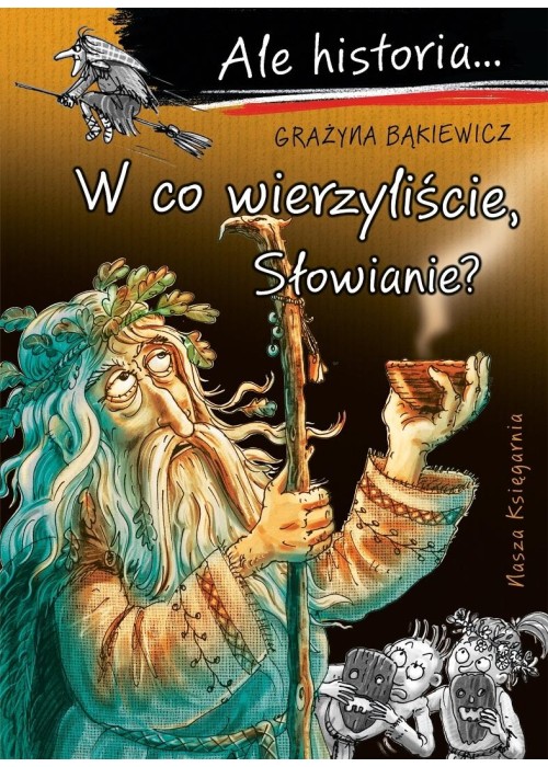 Ale historia... 13 W co wierzyliście, Słowianie?