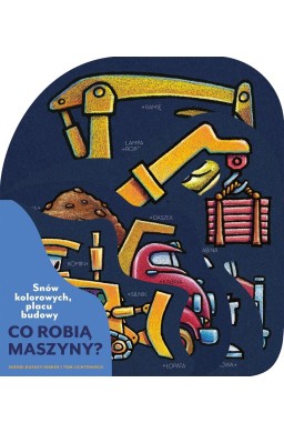Snów kolorowych, placu budowy. Co robią maszyny?