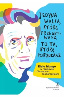 Jedyna walka, którą przegrywasz, to ta, którą...