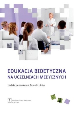 Edukacja bioetyczna na uczelniach medycznych