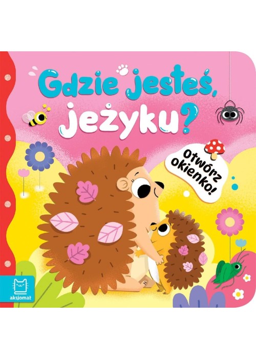 Otwórz okienko! Gdzie jesteś, jeżyku?